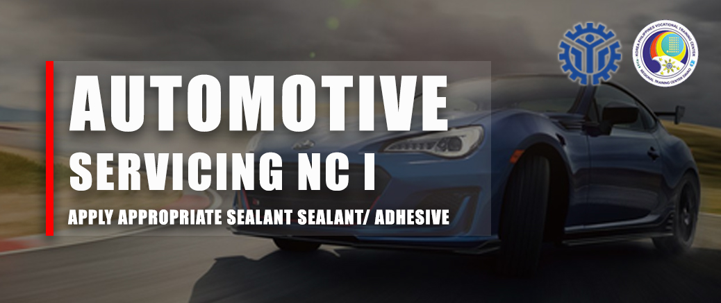 AUTOMOTIVE SERVICING NC I COMMON: UC 1 APPLY APPROPRIATE SEALANT/ ADHESIVE